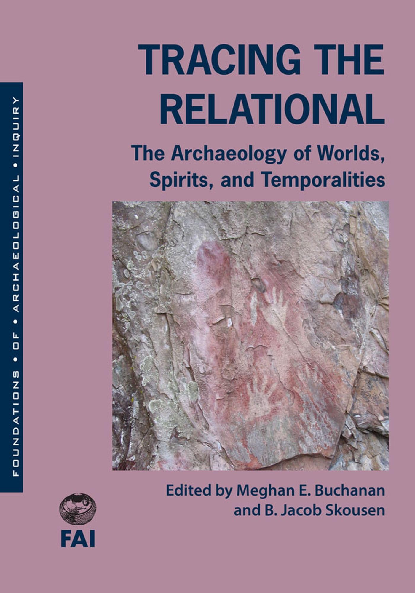 Tracing the Relational: The Archaeology of Worlds, Spirits, and Temporalities (Foundations of Archaeology Inquiry) Social Sciences