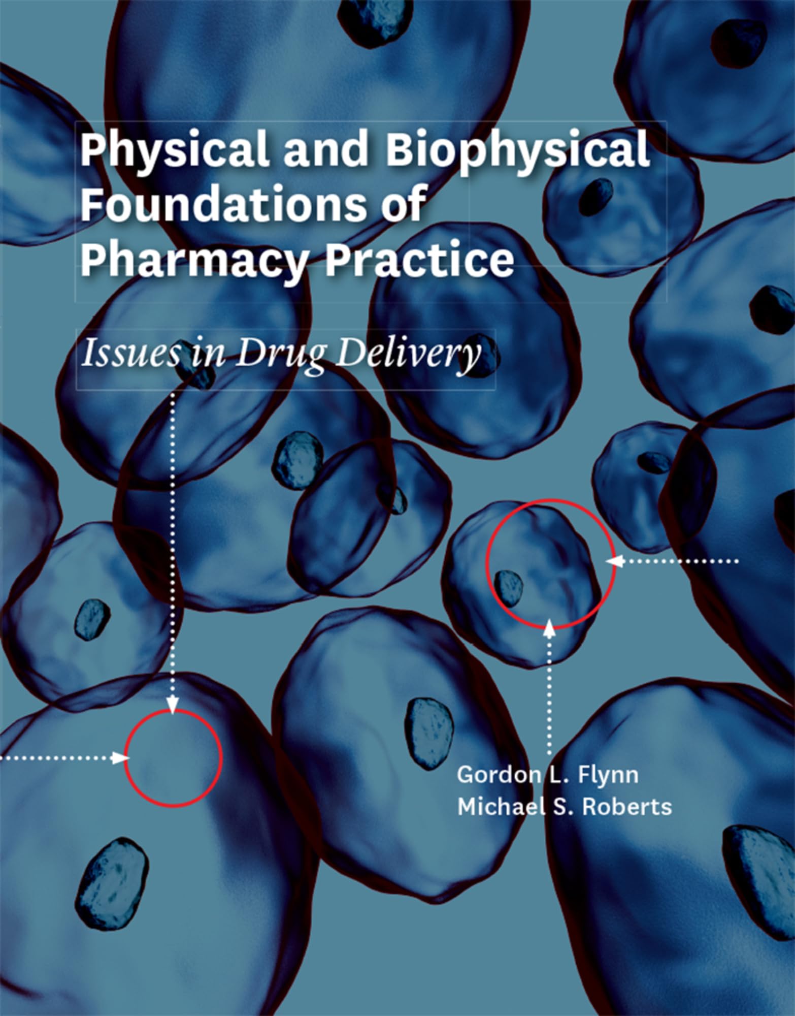 Physical and Biophysical Foundations of Pharmacy Practice: Issues in Drug Delivery Medicine