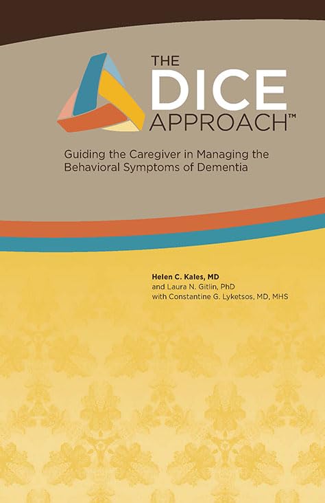 The Dice Approach: Guiding the Caregiver in Managing the Behavioral Symptoms of Dementia Medicine