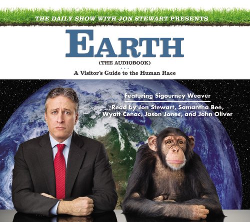 The Daily Show with Jon Stewart Presents Earth (The Audiobook): A Visitor's Guide to the Human Race Humour & Satire