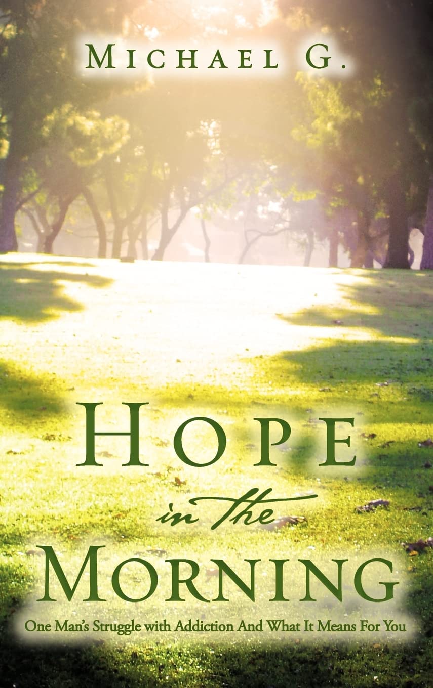Hope in the Morning One Man's Struggle with Addition and What It Means for You Politics & Society