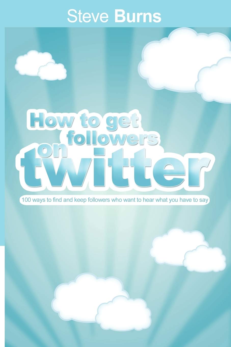 How to Get Followers on Twitter: 100 ways to find and keep followers who want to hear what you have to say. Law