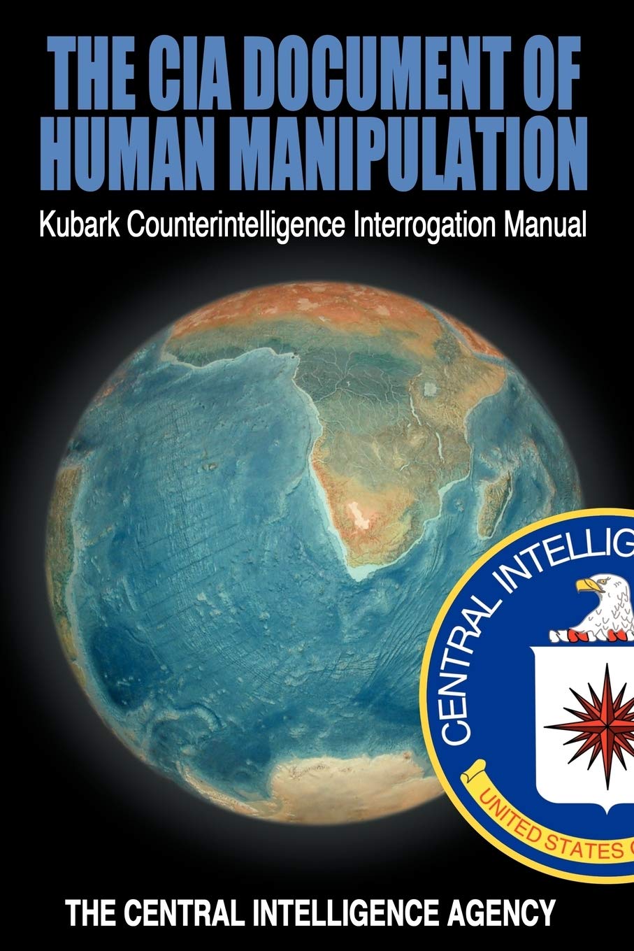 The CIA Document of Human Manipulation: Kubark Counterintelligence Interrogation Manual Politics & Society