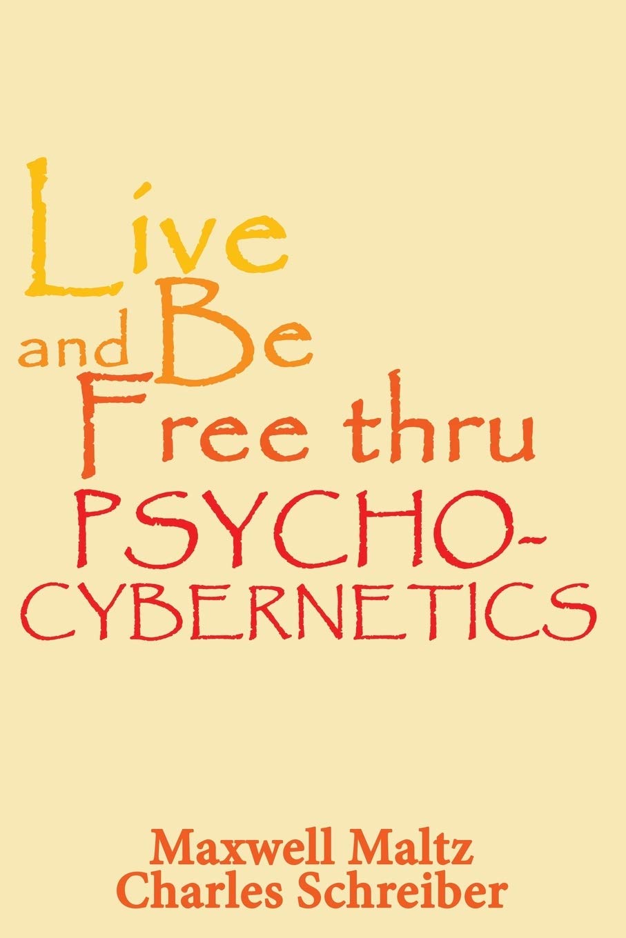 Maltz, M: Live and Be Free Thru Psycho-Cybernetics Business, Finance & Career