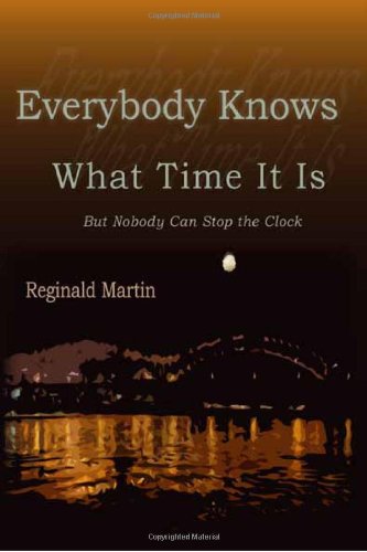 Everybody Knows What Time It Is: But Nobody Can Stop the Clock book