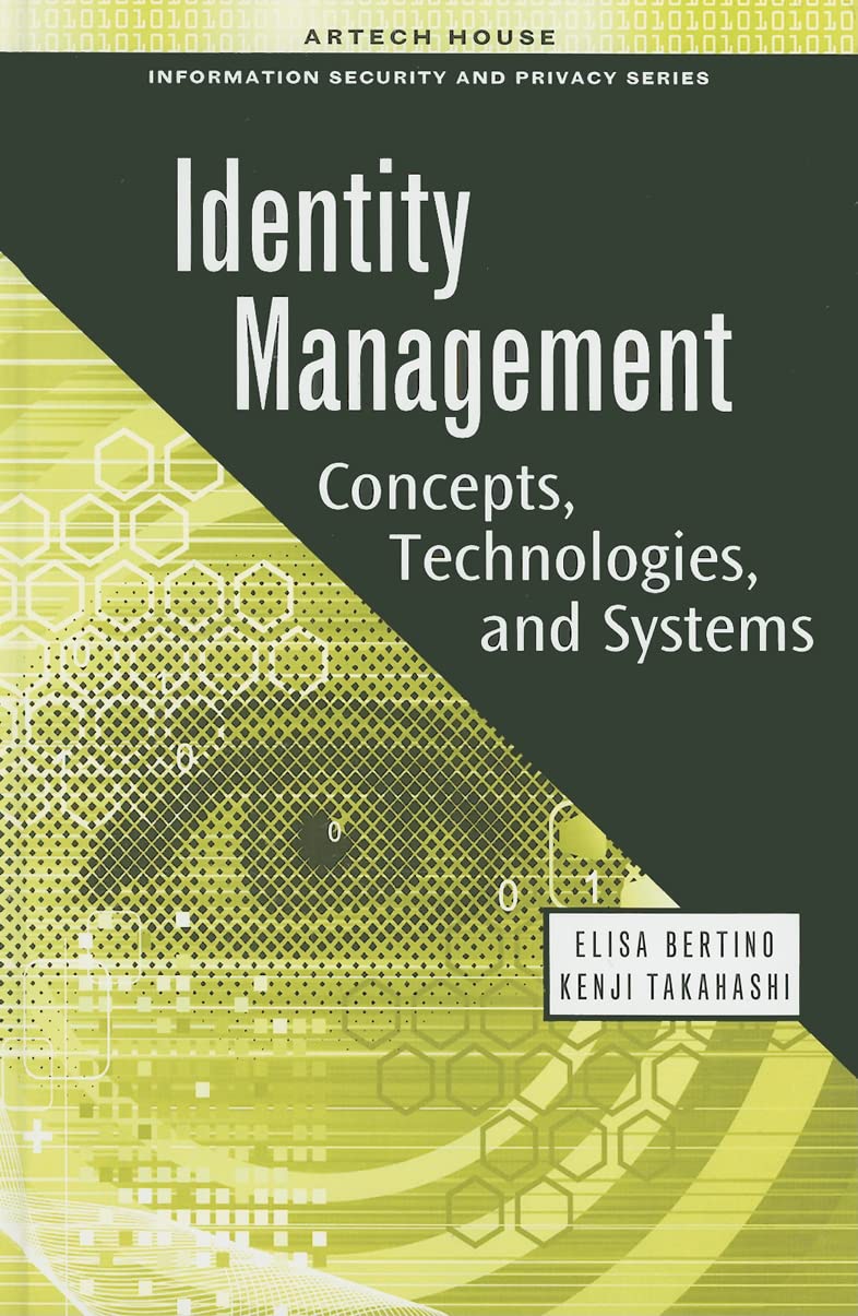 Identity Management: Concepts, Technologies, and Systems (Artech House Information Security and Privacy) Computer Science