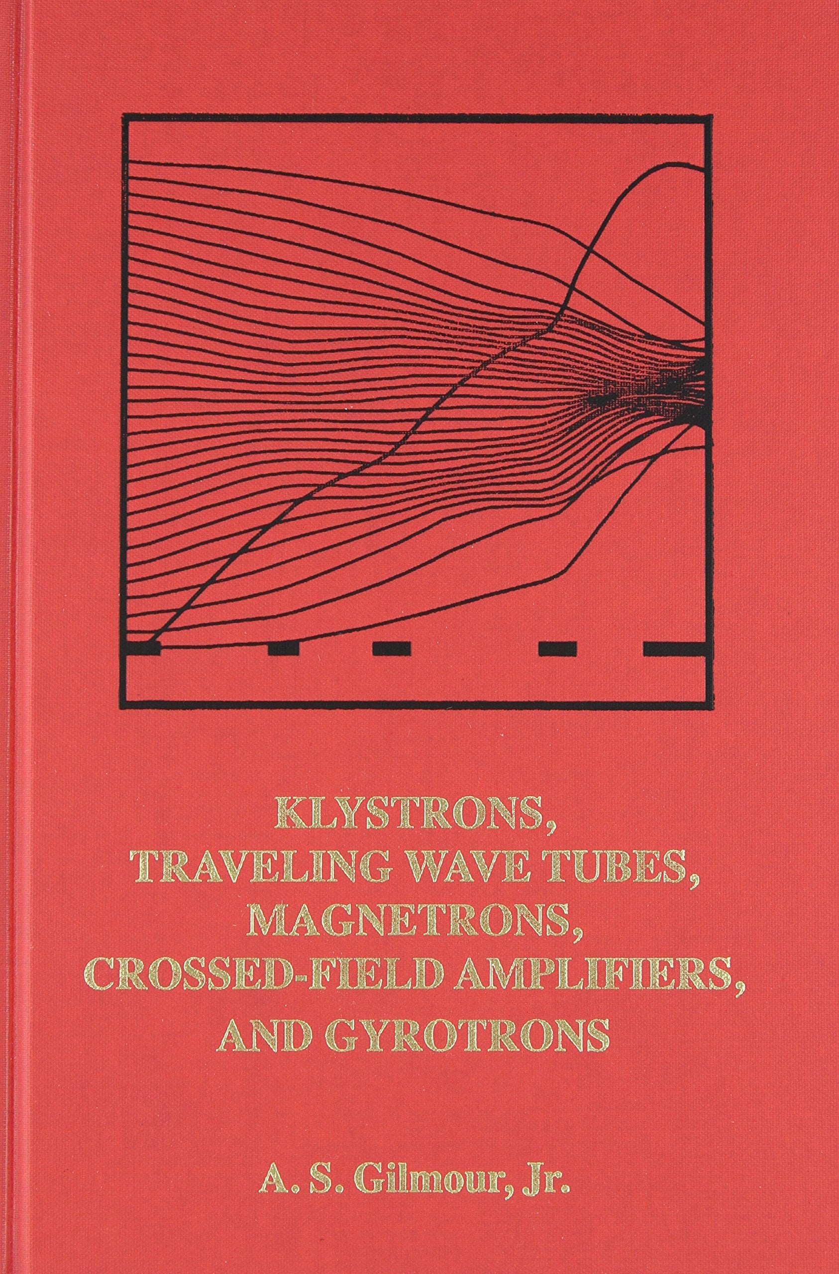 Klystrons, Traveling Wave Tubes, Magnetrons, Crossed-Field Amplifiers, and Gyrotrons (Artech House Microwave Library (Hardcover)) Business & Technology