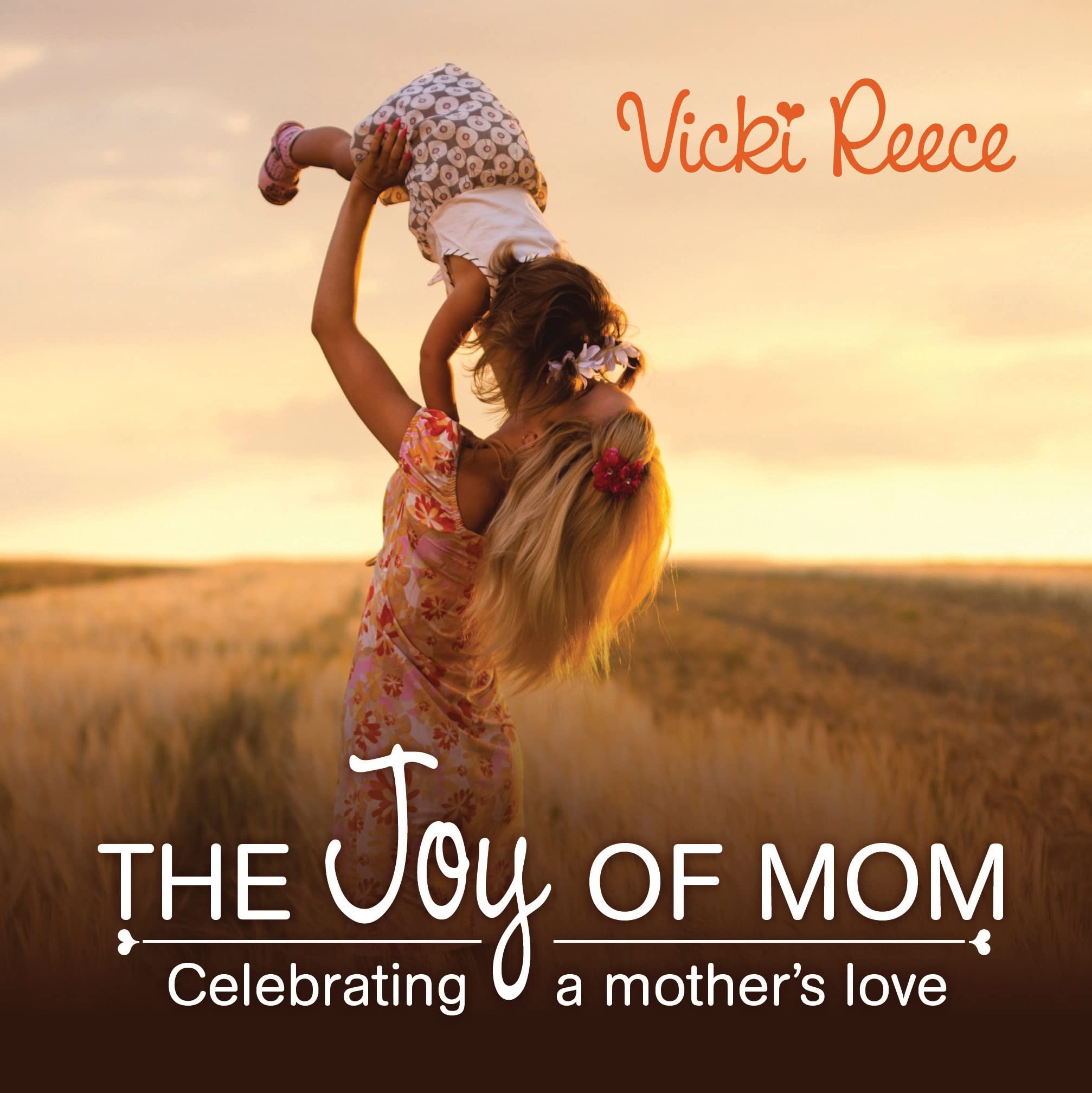 The Joy Of Mom: Celebrating a Mother’s Love book