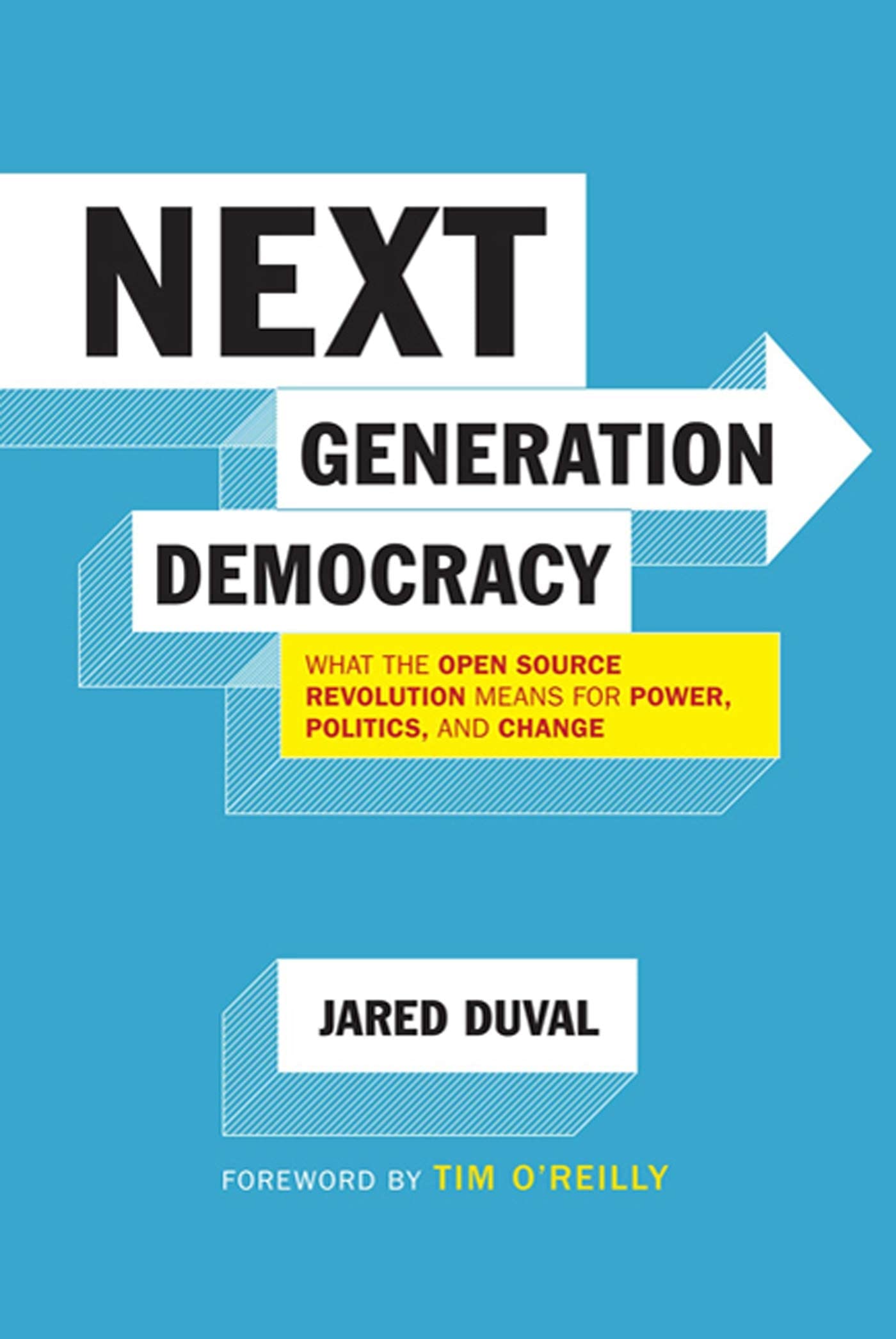 Next Generation Democracy: What the Open Source Revolution Means for Power, Politics, and Change book