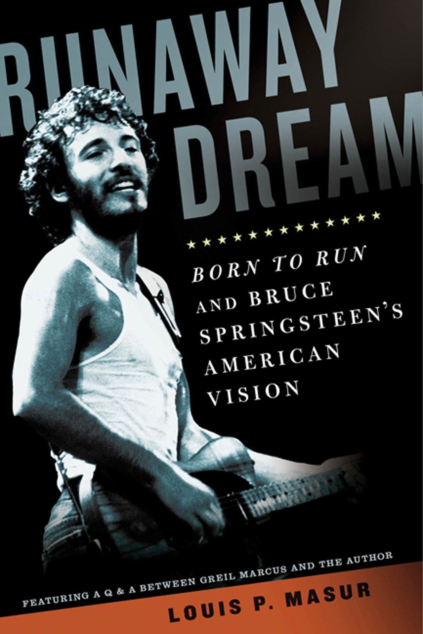Runaway Dream: Born to Run and Bruce Springsteen's American Vision Pop culture