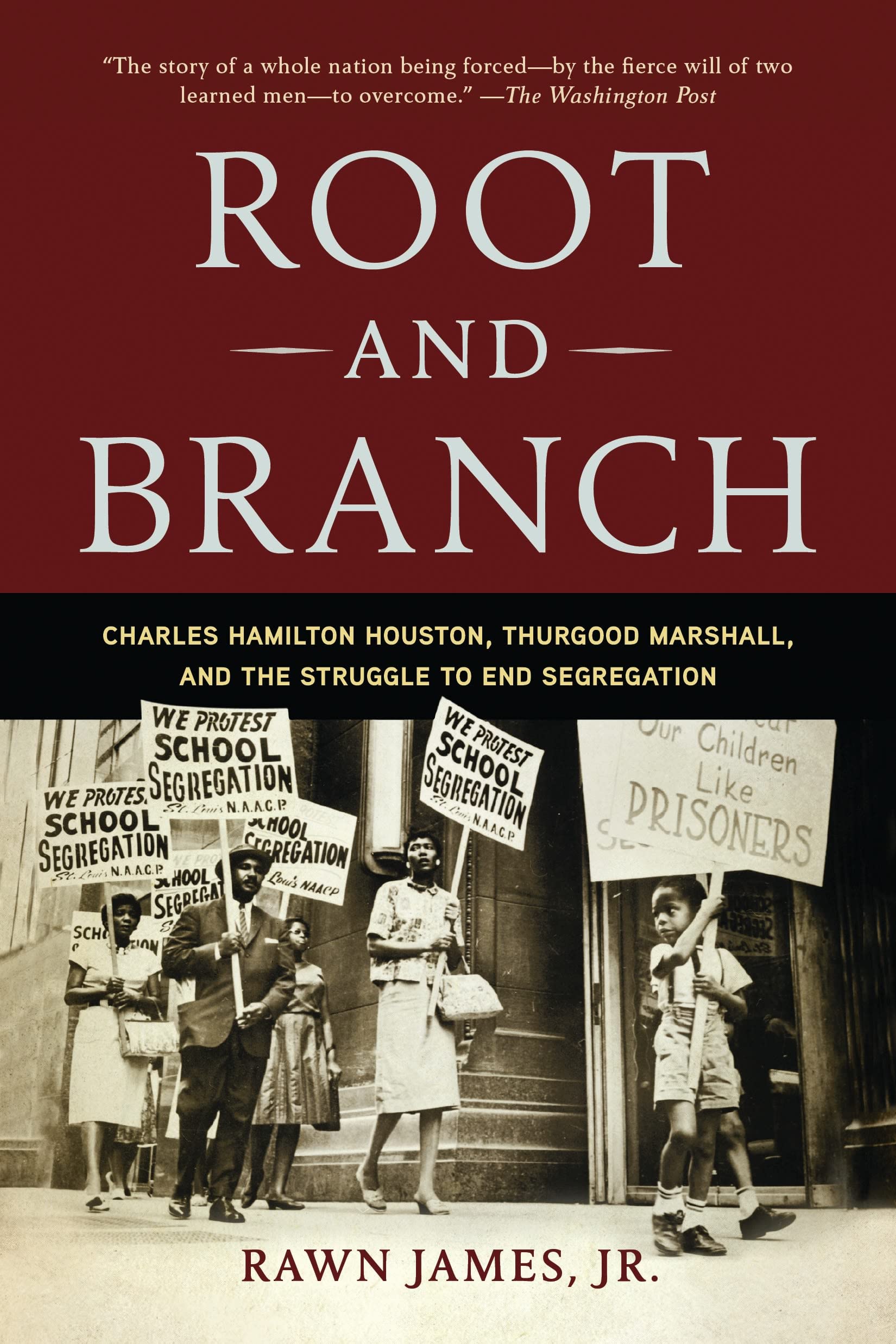 Root and Branch: Charles Hamilton Houston, Thurgood Marshall, and the Struggle to End Segregation book