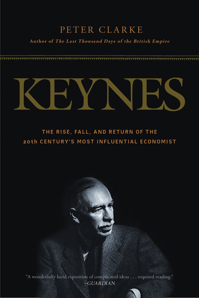 Keynes: The Rise, Fall, and Return of the 20th Century's Most Influential Economist book