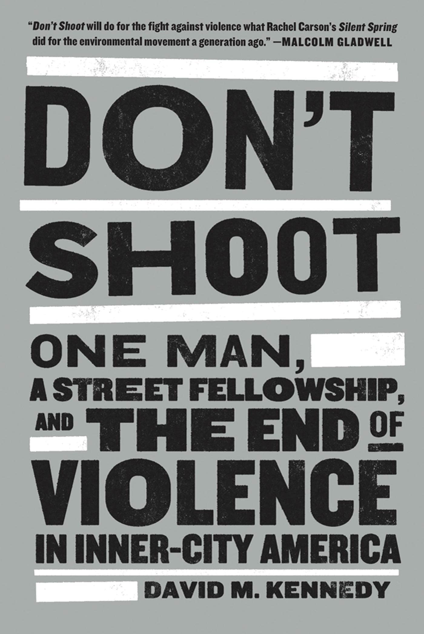 Don't Shoot: One Man, a Street Fellowship, and the End of Violence in Inner-City America book
