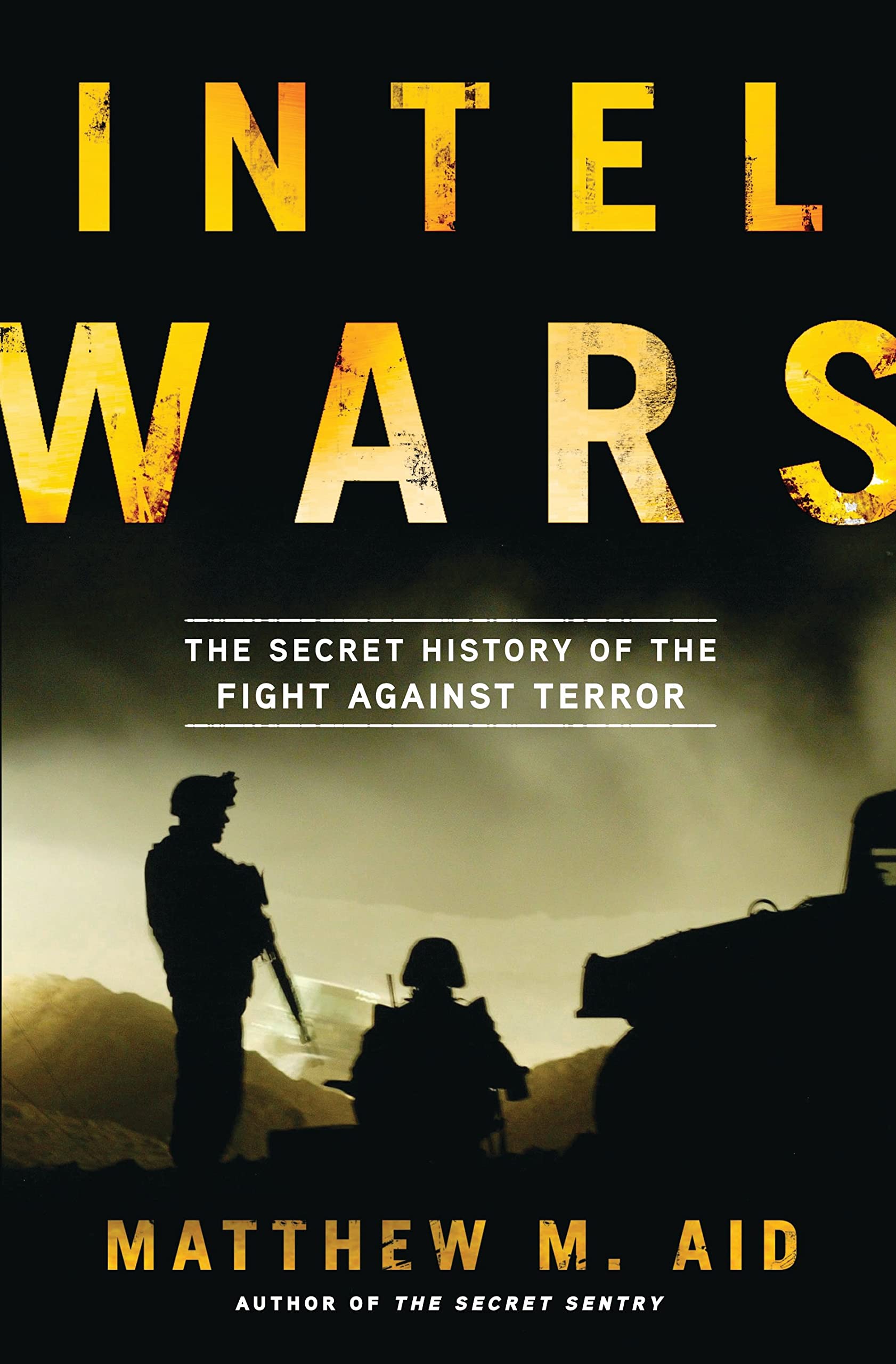 Intel Wars: The Secret History of the Fight Against Terror Politics & History