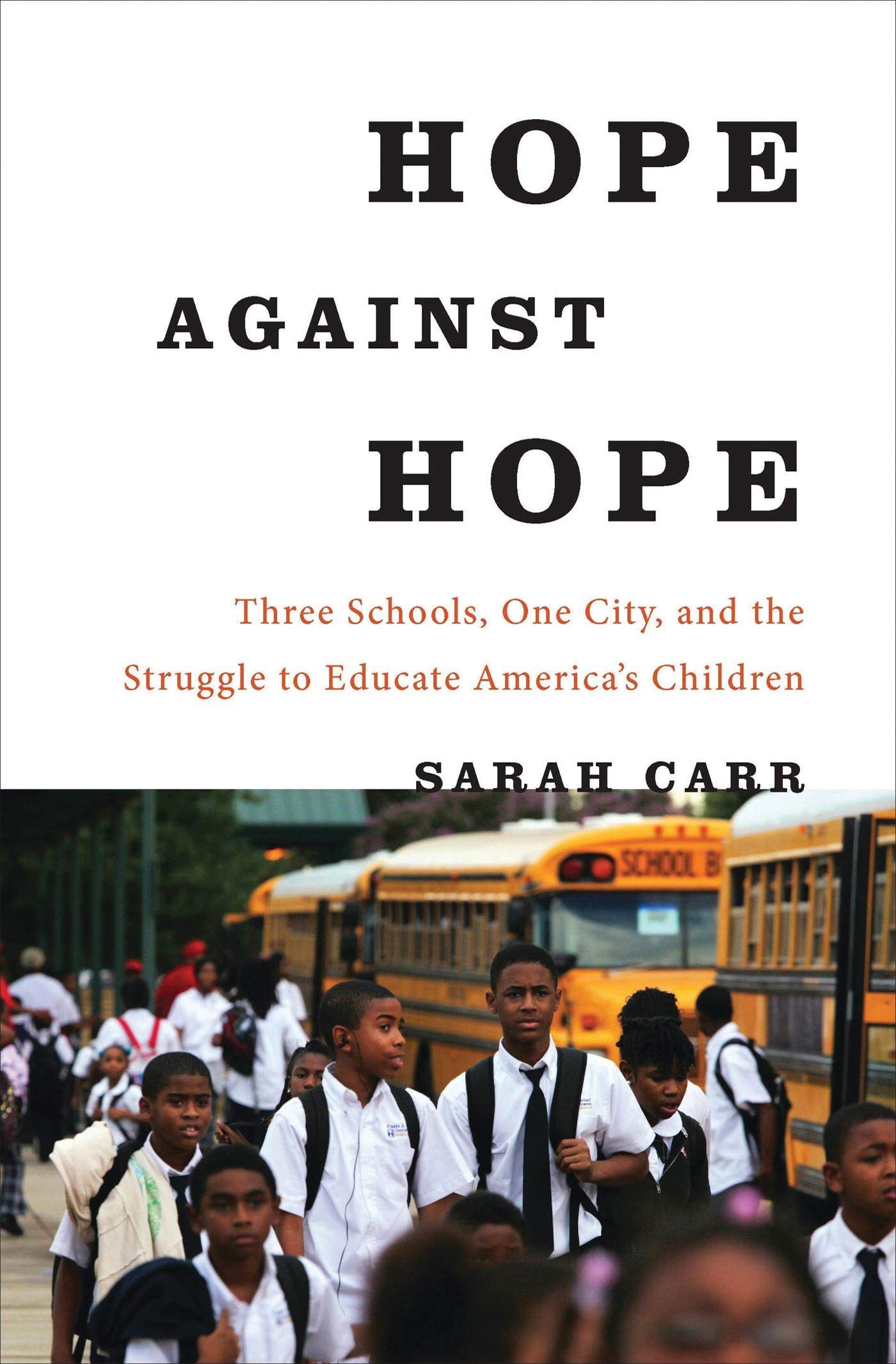 Hope Against Hope: Three Schools, One City, and the Struggle to Educate America's Children Philosophy