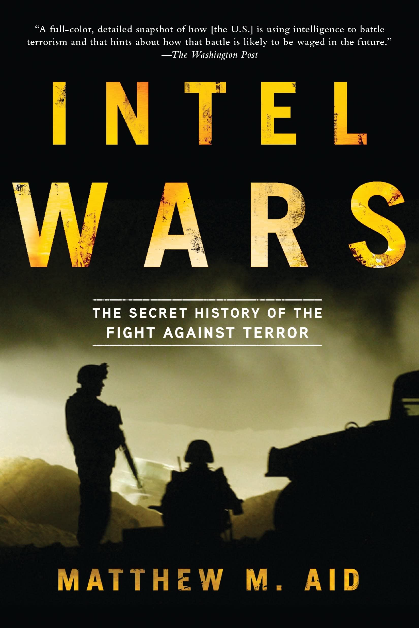 Intel Wars: The Secret History of the Fight Against Terror Politics & History