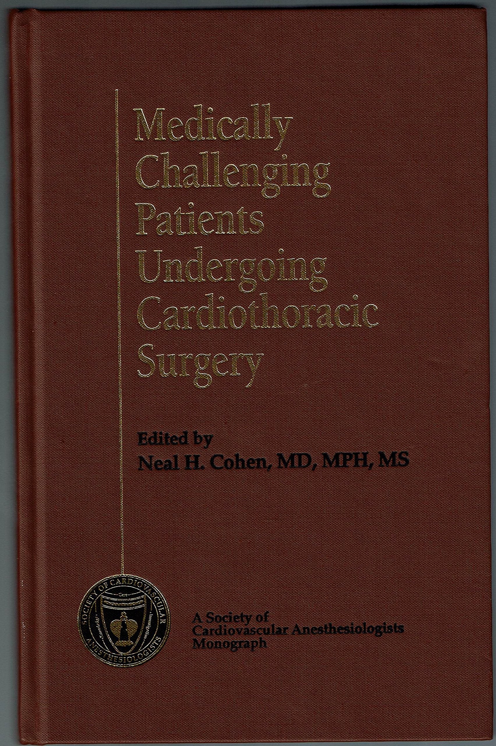 Medically Challenging Patients Undergoing Cardiothoracic Surgery: A Society of Cardiovascular Anesthesiologists Monograph Medicine