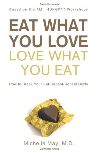 Eat What You Love, Love What You Eat: How to Break Your Eat-repent-repeat Cycle Health, Nutrition & Fitness