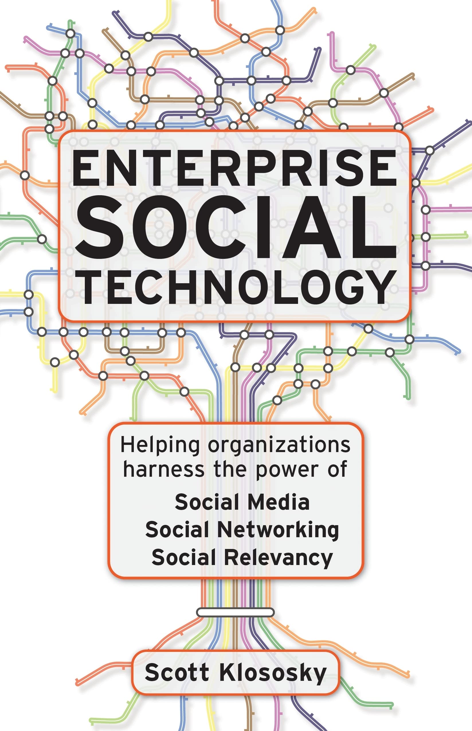 Enterprise Social Technology: Helping Organizations Harness the Power of Social Media, Social Networking, Social Relevancy Business, Finance & Career