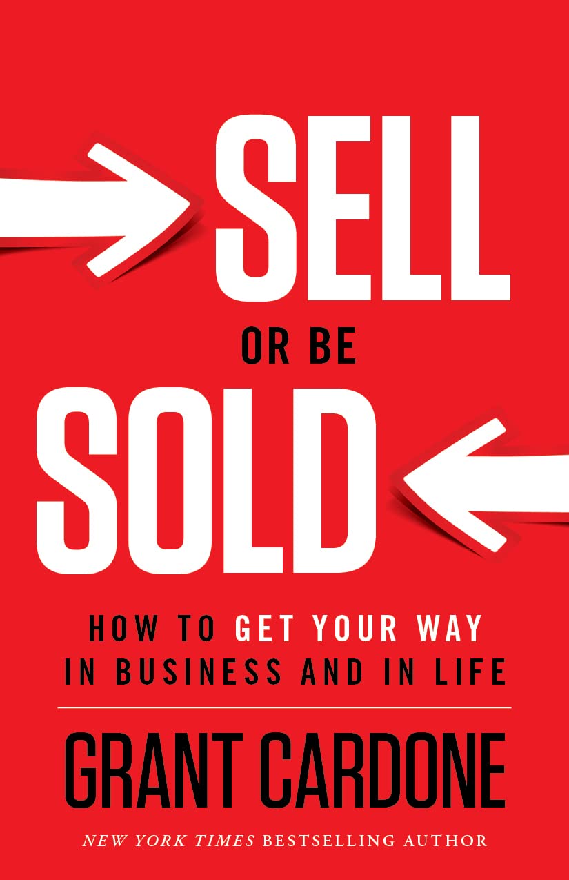 Sell or Be Sold: How to Get Your Way in Business and in Life Business, Finance & Career
