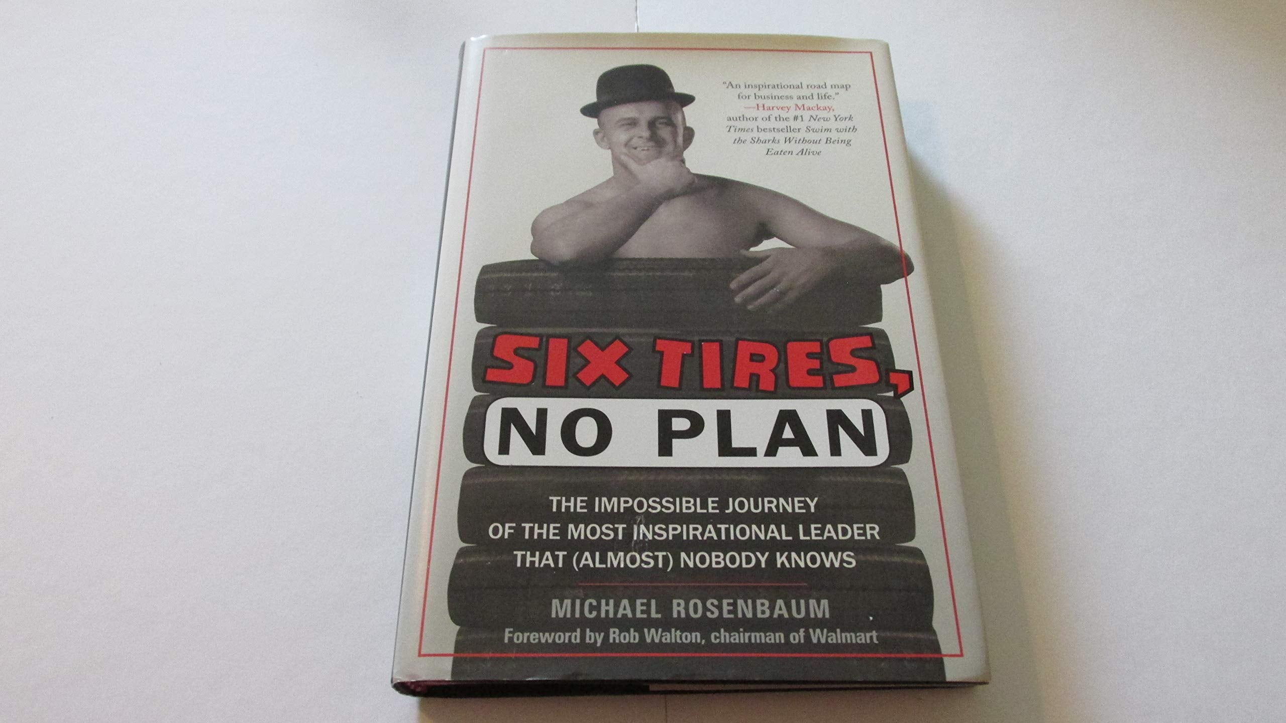 Six Tires, No Plan: The Impossible Journey of the Most Inspirational Leader That (Almost) Nobody Knows Politics & Society