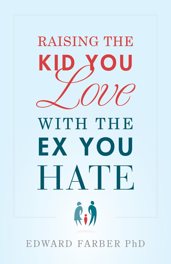 Raising the Kid You Love With the Ex You Hate book