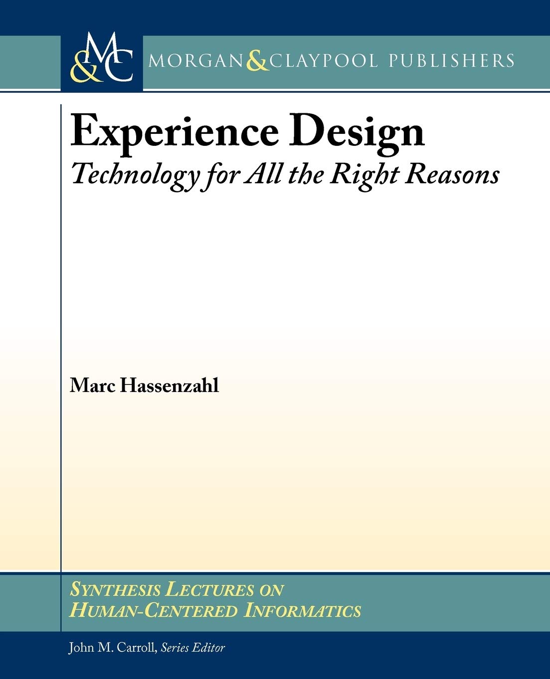 Experience Design: Technology for All the Right Reasons (Synthesis Lectures on Human-centered Informatics, 8, Band 8) Computer Science