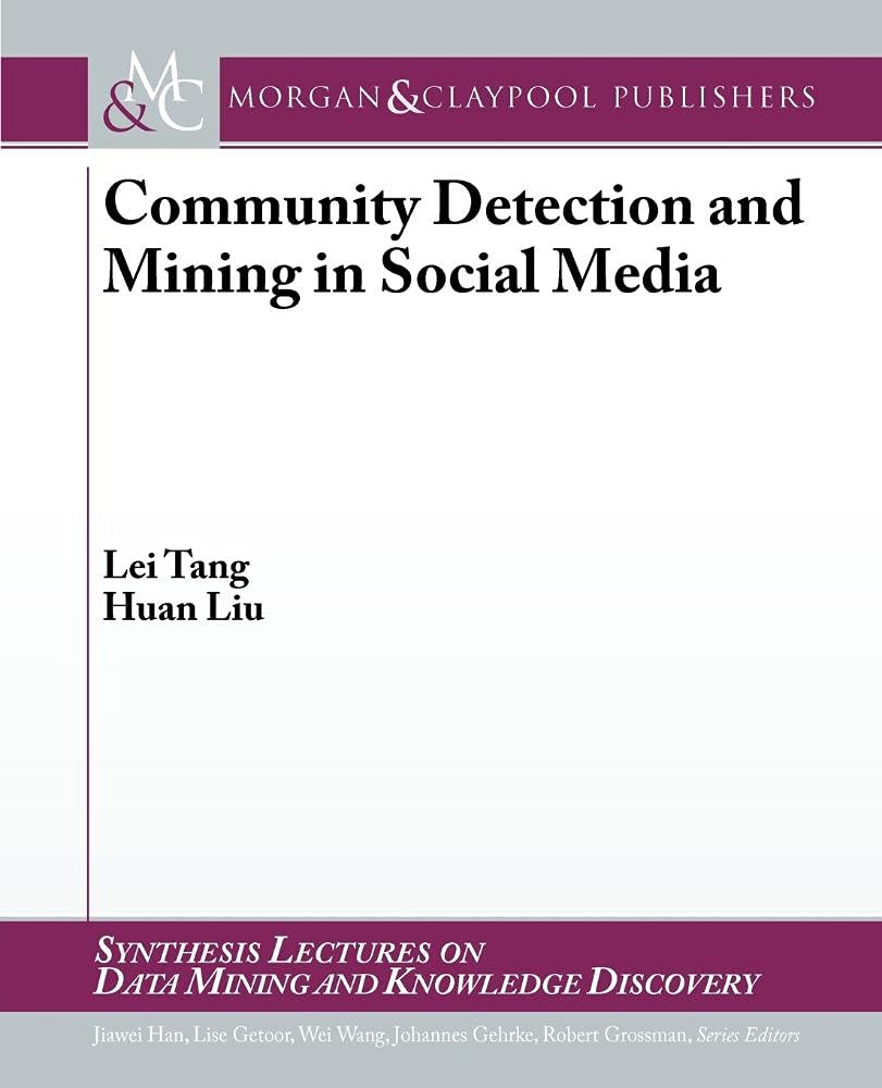 Community Detection and Mining in Social Media (Synthesis Lectures on Data Mining and Knowledge Discovery, 3, Band 3) Social Sciences