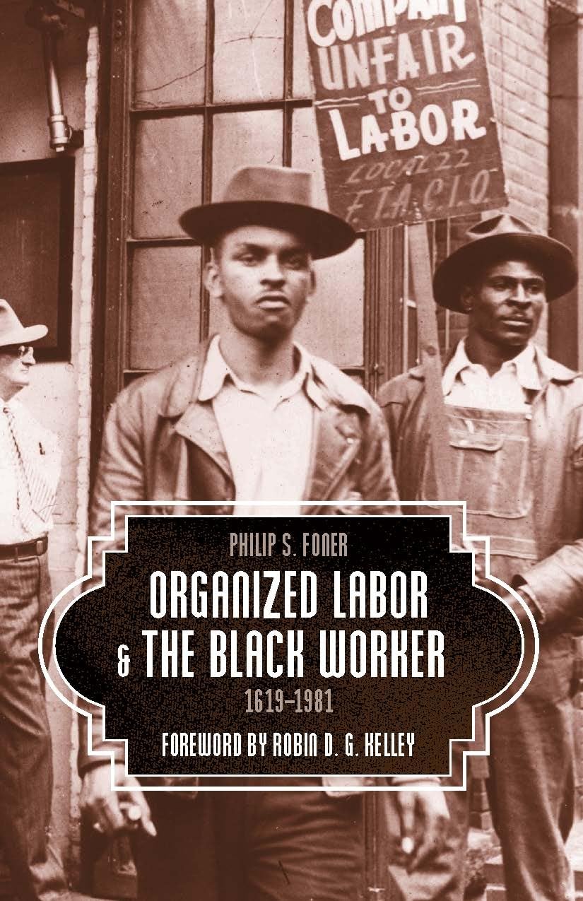 Organized Labor and the Black Worker, 1619-1981 Social Sciences