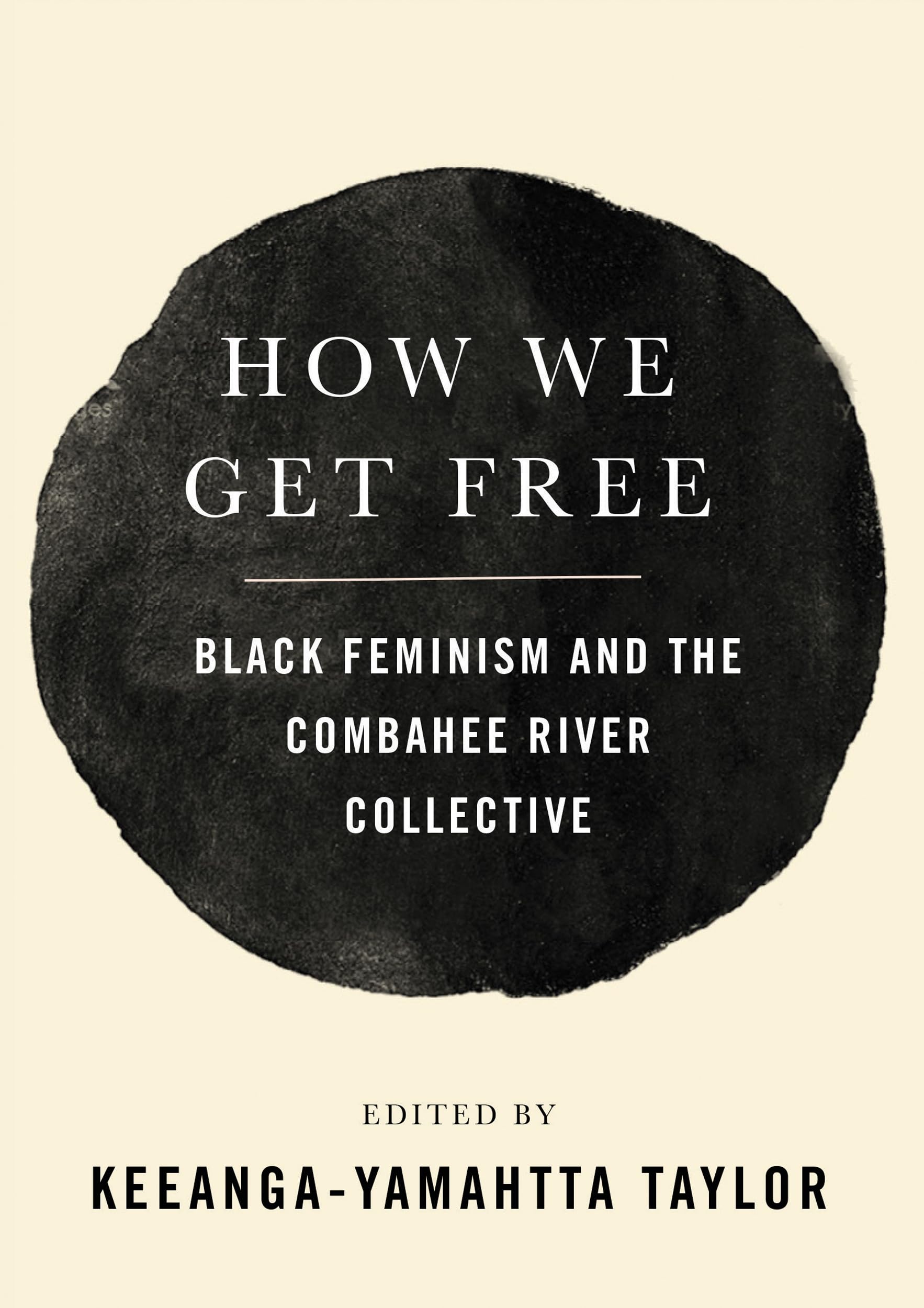 How We Get Free: Black Feminism and the Combahee River Collective Books