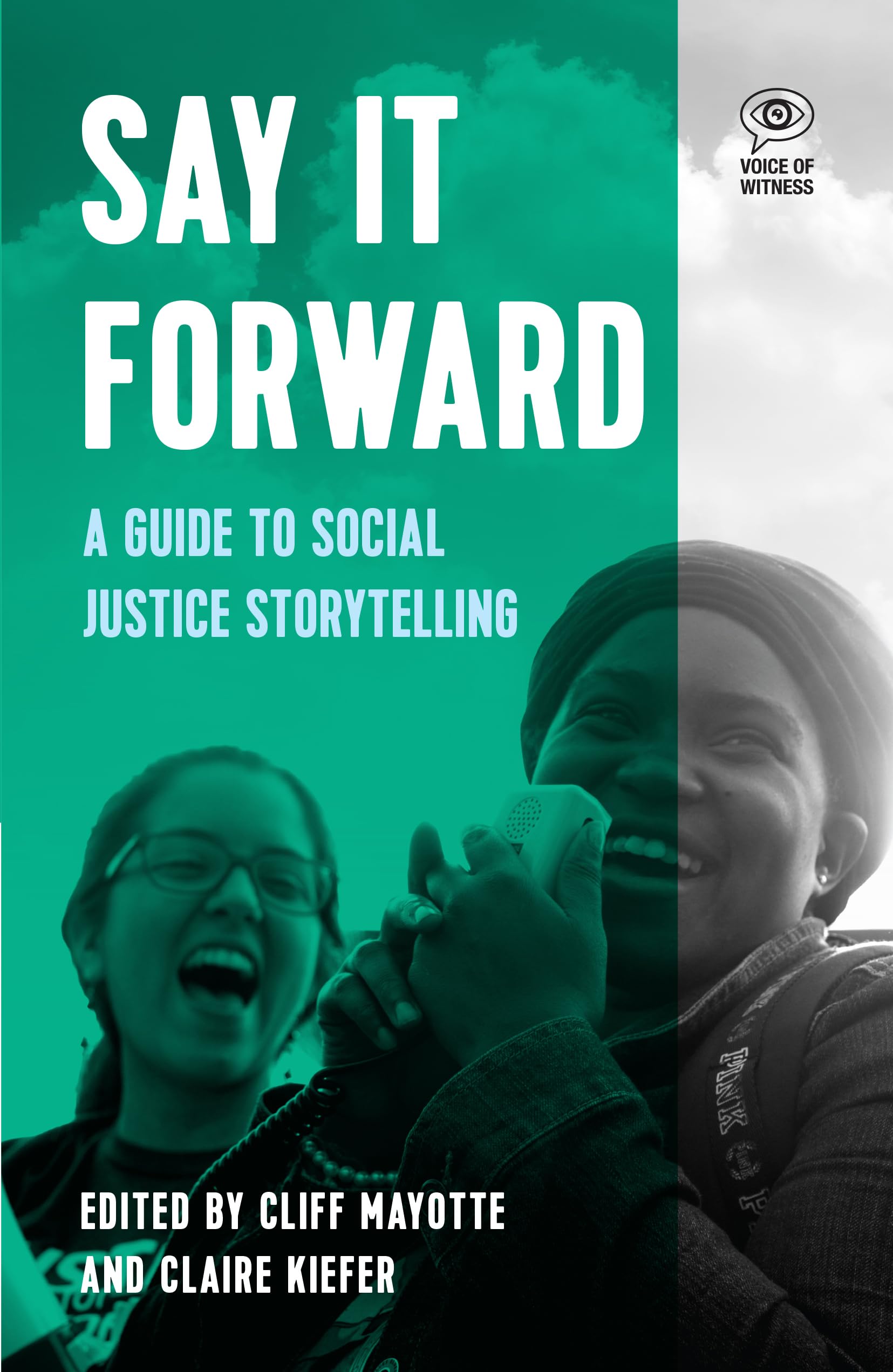 Say it Forward: A Guide to Social Justice Storytelling (Voice of Witness) Natural Sciences
