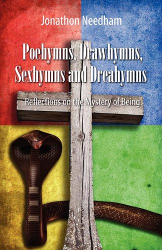 Poehymns, Drawhymns, Sexhymns and Dreahymns: Reflections on the Mystery of Being Poetry