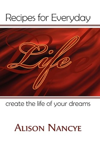 Recipes for Everyday Life Create the Life of Your Dreams Lifestyle