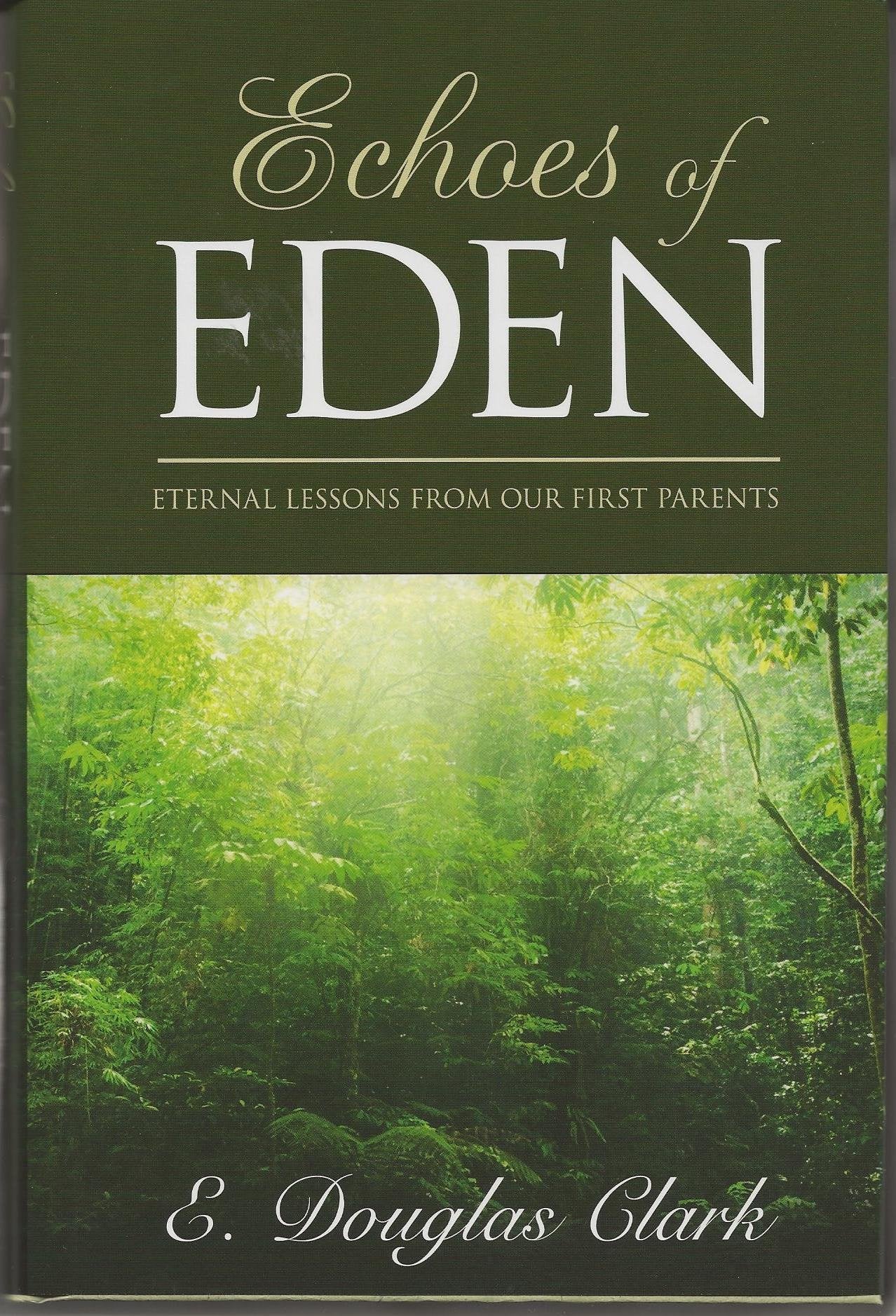 Echoes of Eden : Eternal Lessons from Our First Parents Books
