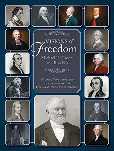 Visions of Freedom: Wilford Woodruff and the Signers of the Declaration of Independence Religion & Esotericism