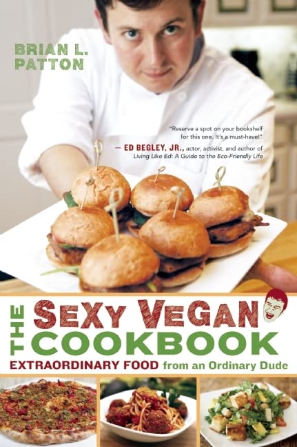 The Sexy Vegan Cookbook: Extraordinary Food from an Ordinary Dude Leisure, Home & Garden