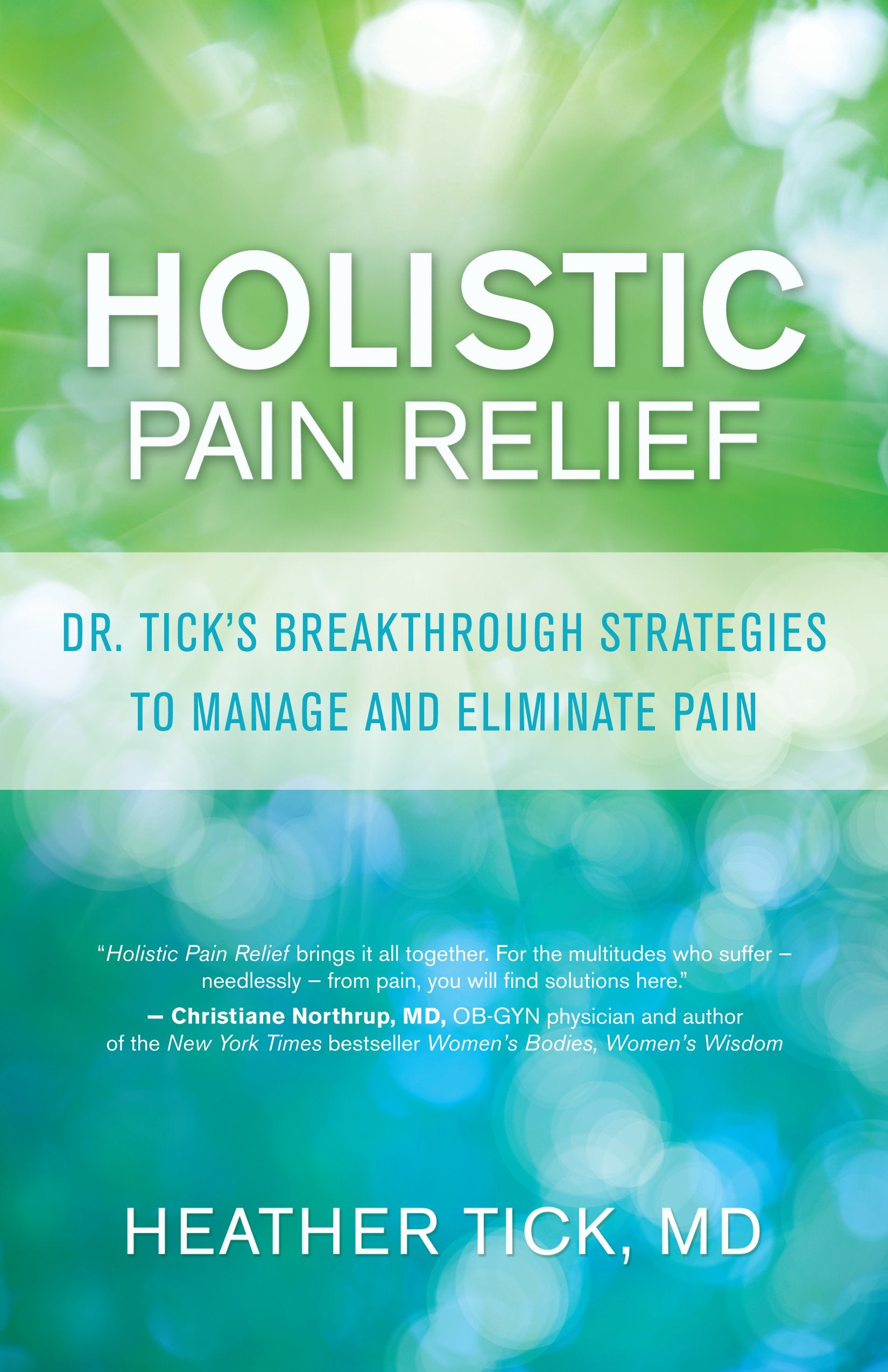 Holistic Pain Relief: Dr. Tick's Breakthrough Strategies to Manage and Eliminate Pain Medicine