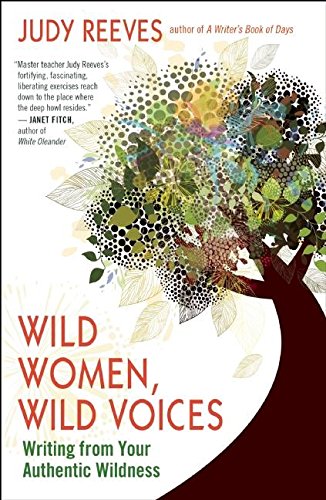 Wild Women, Wild Voices: Writing from Your Authentic Wildness Social Sciences