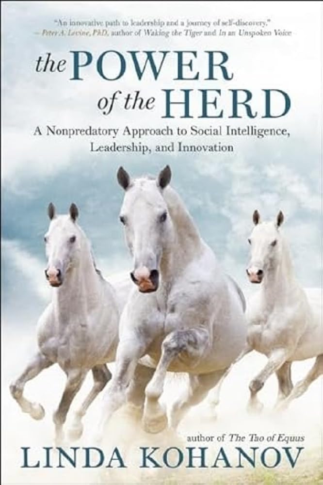 Power of the Herd: A Nonpredatory Approach to Social Intelligence, Leadership, and Innovation Business, Finance & Career