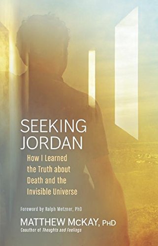 Seeking Jordan: How I Learned the Truth about Death and the Invisible Universe Science