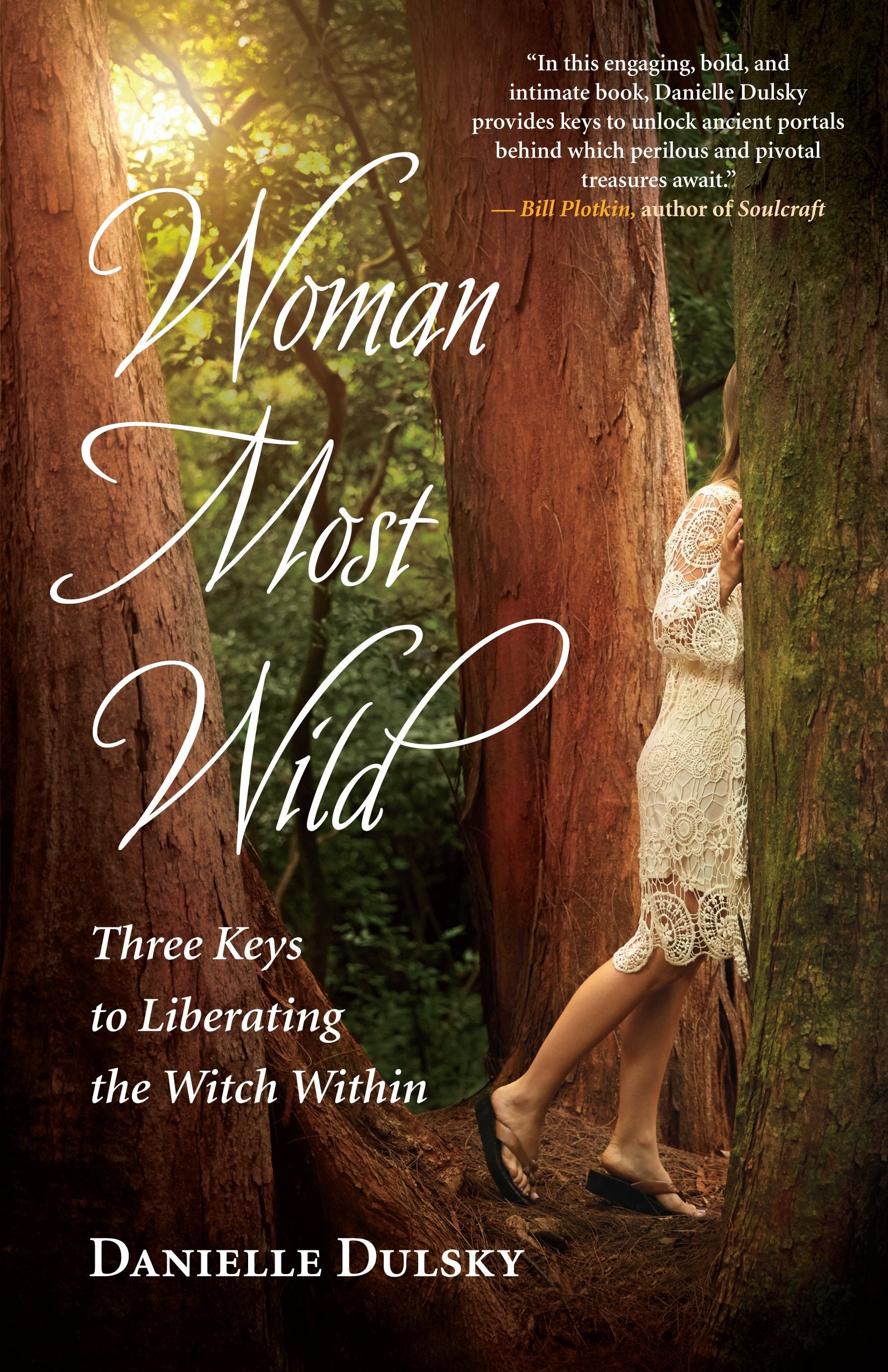 Woman Most Wild: Three Keys to Liberating the Witch Within Religion & Esotericism