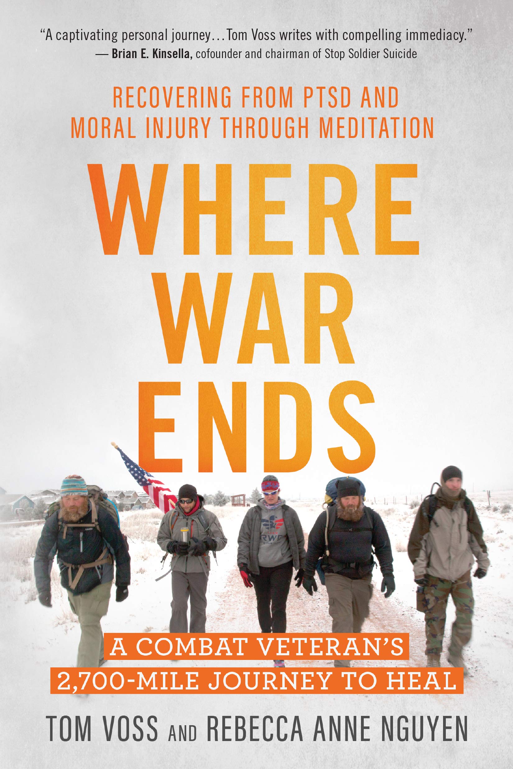 Where War Ends: A Combat Veteran’s 2,700-Mile Journey to Heal ― Recovering from PTSD and Moral Injury through Meditation Politics & Society