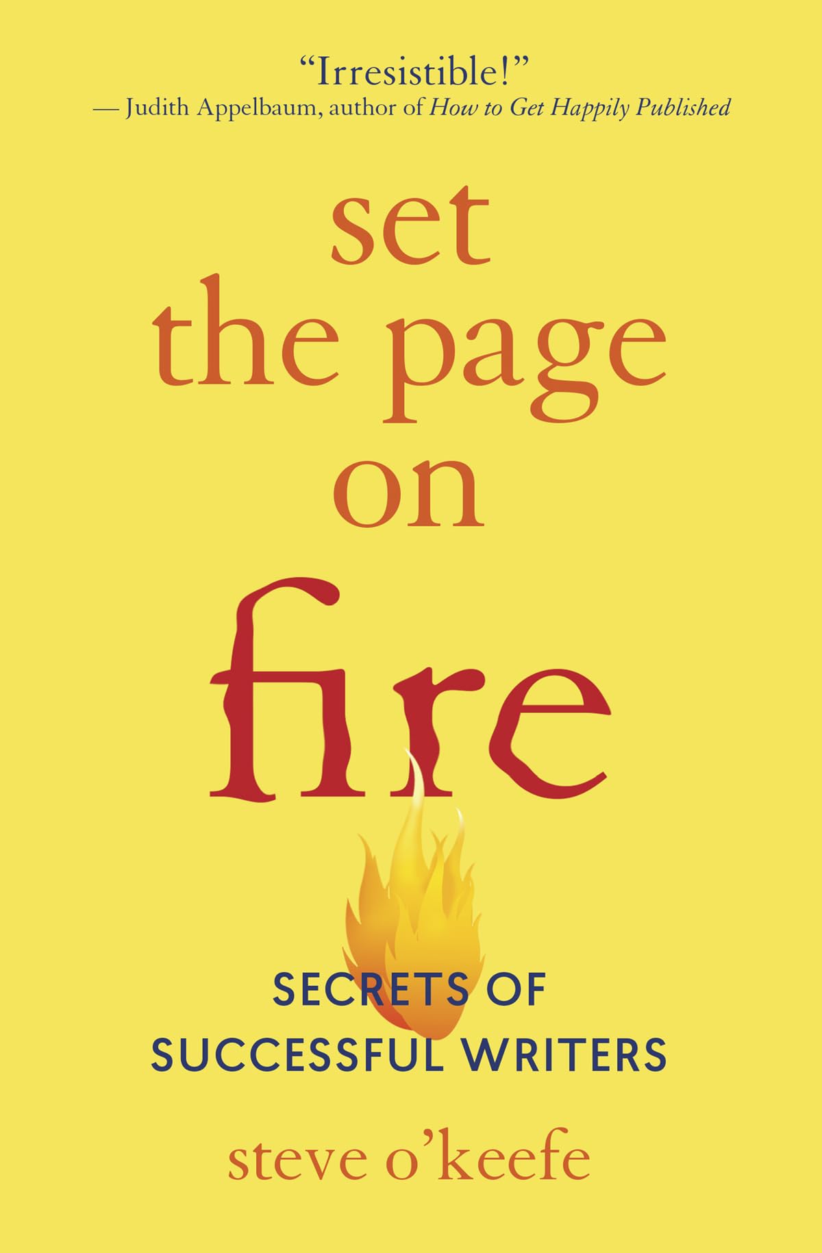 Set the Page on Fire: Secrets of Successful Writers Media & Communication