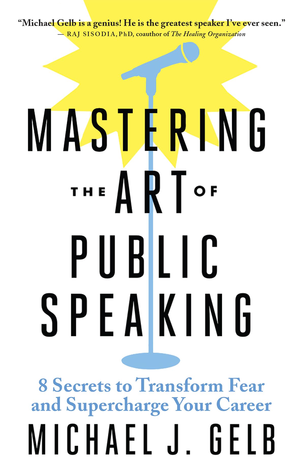 Mastering the Art of Public Speaking: 8 Secrets to Transform Fear and Supercharge Your Career Business, Finance & Career