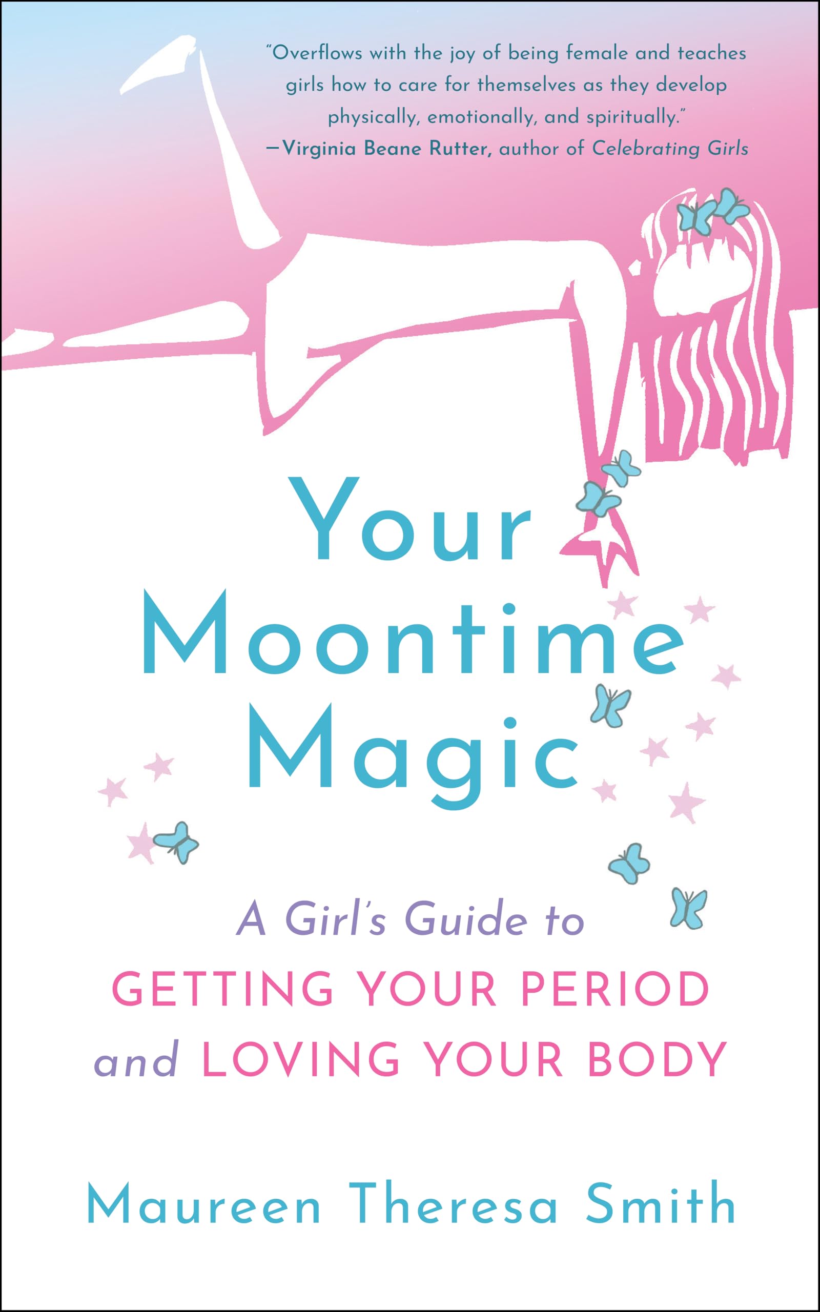 Your Moontime Magic: A Girl’s Guide to Getting Your Period and Loving Your Body Non-fiction