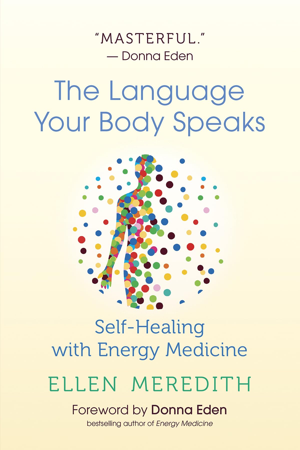 Language Your Body Speaks: Self-Healing with Energy Medicine Medicine