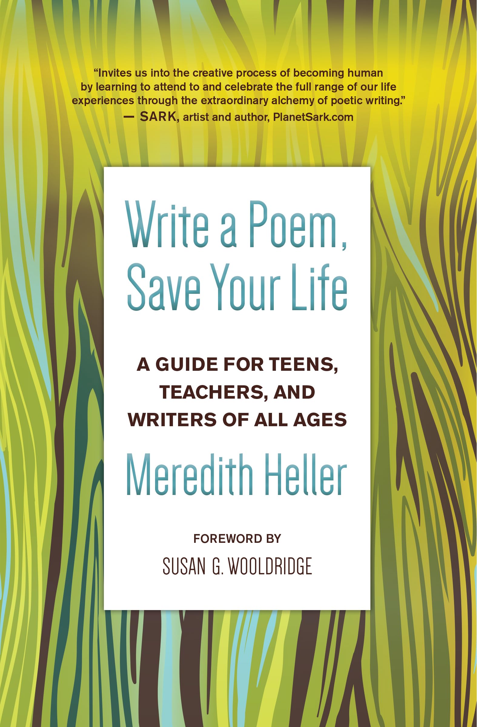 Write a Poem, Save Your Life: A Guide for Teens, Teachers, and Writers of All Ages Media & Communication