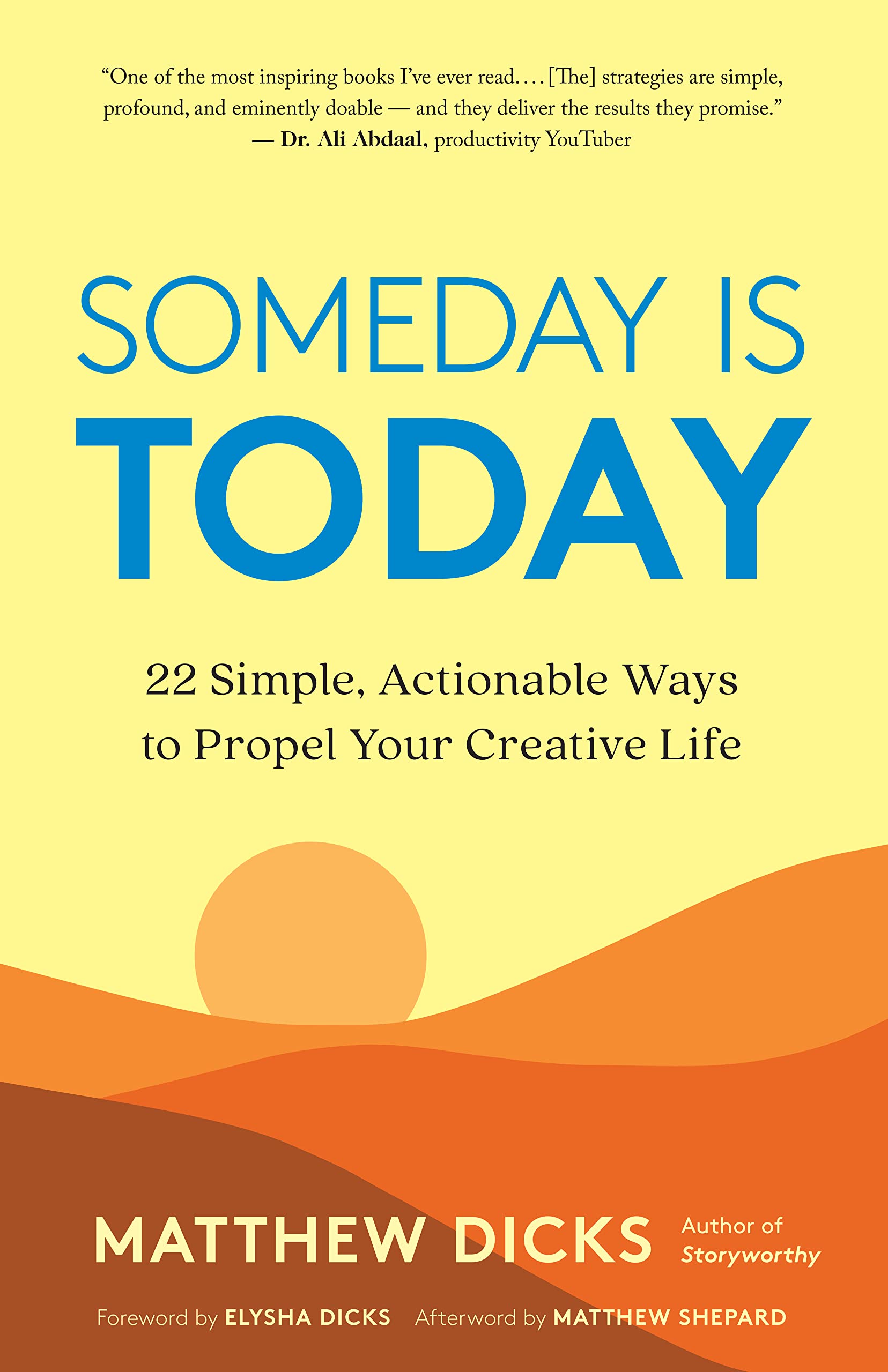 Someday Is Today: 22 Simple, Actionable Ways to Propel Your Creative Life Business, Finance & Career