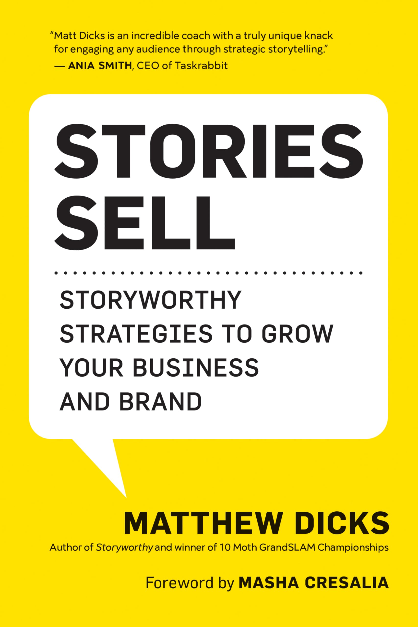 Stories Sell: Storyworthy Strategies to Grow Your Business and Brand Business, Finance & Career