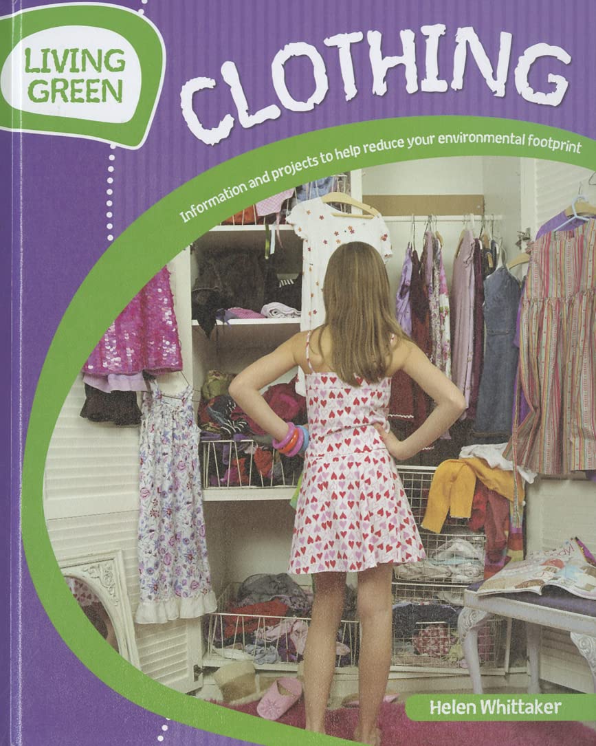 Clothing: Information and Projects to Reduce Your Environmental Footprint (Living Green) Non-fiction